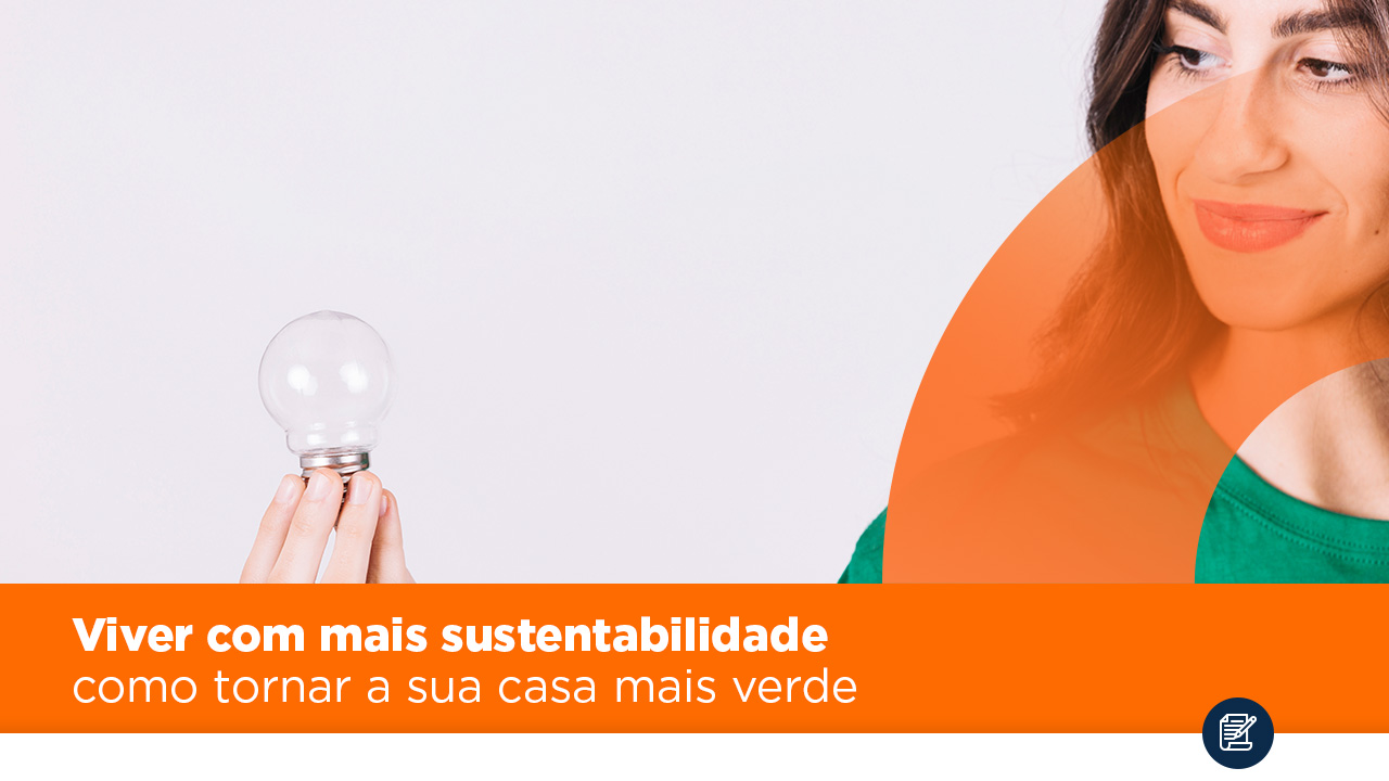 Viver com mais sustentabilidade: como tornar a sua casa mais verde