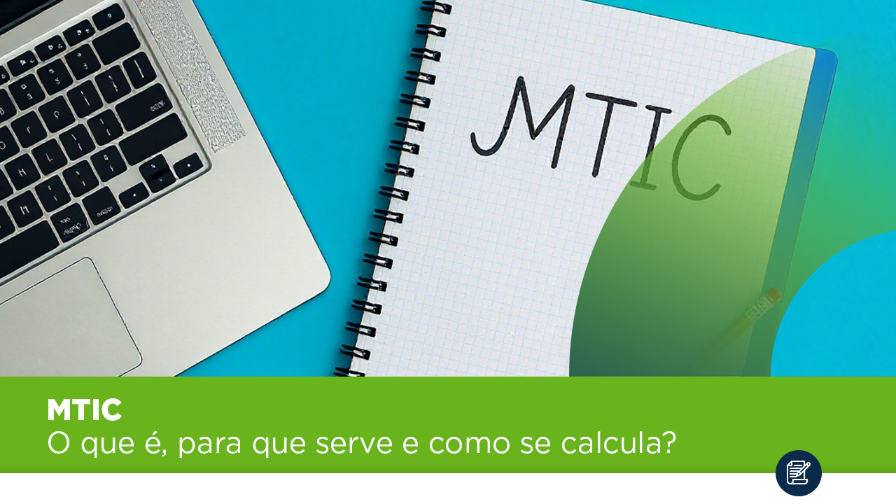 MTIC – o que é, para que serve e como se calcula?